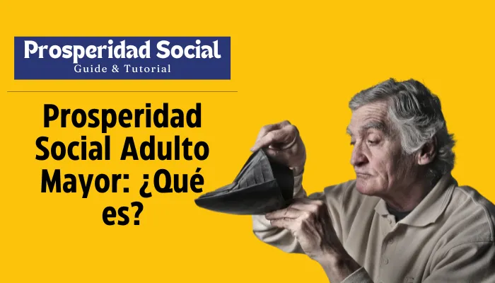 Prosperidad Social Adulto Mayor: ¿Qué es?