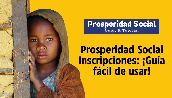 Prosperidad Social Inscripciones: ¡Guía fácil de usar!