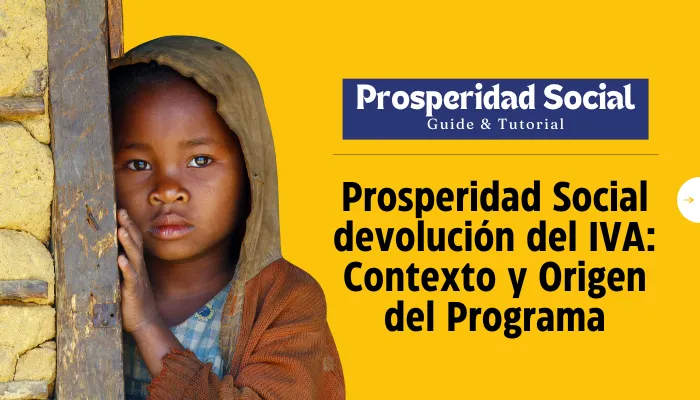 Prosperidad Social devolución del IVA: Contexto y Origen del Programa