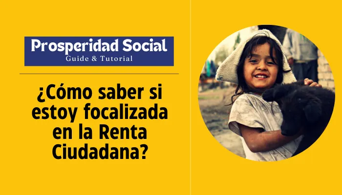 ¿Cómo saber si estoy focalizada en la Renta Ciudadana?